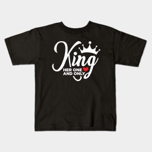 king her one and only Kids T-Shirt